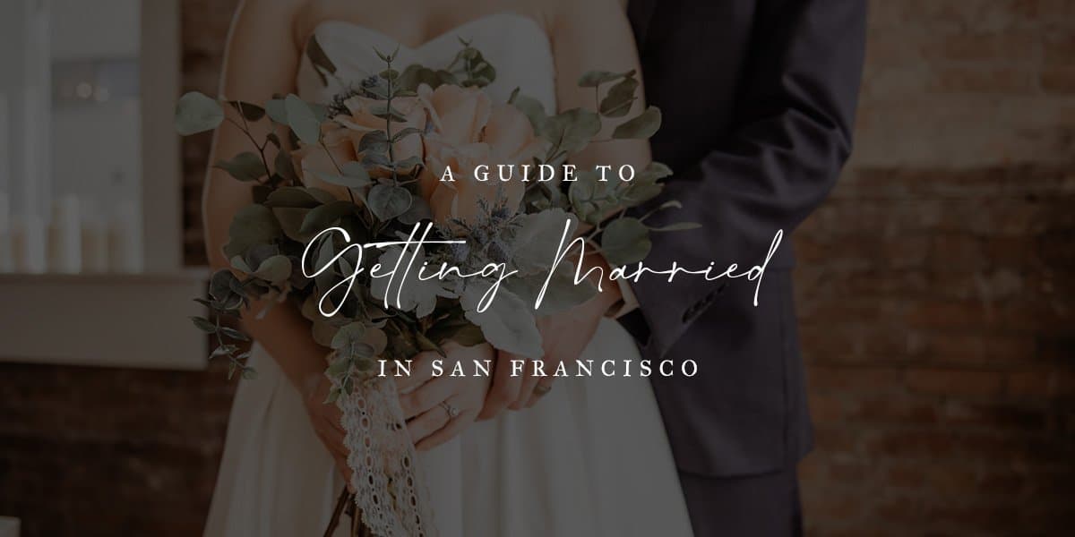 A Guide To Getting Married in San Francisco